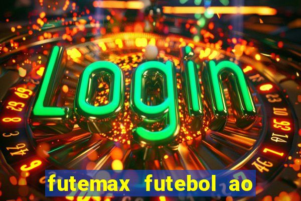 futemax futebol ao vivo online